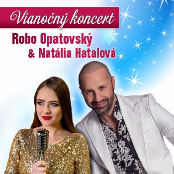 Vianočný koncert Roba Opatovského a Natálie Hatalovej